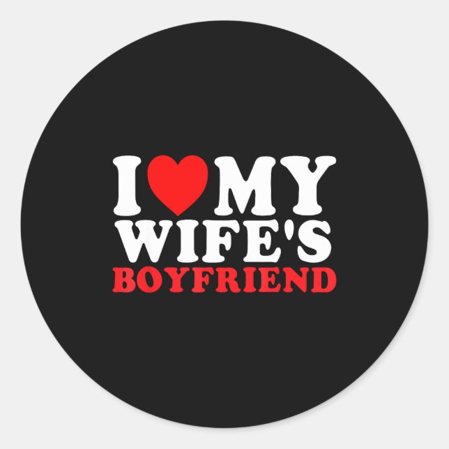 I Love My Wife's Boyfriend Funny Quote  Runder Aufkleber (Vorderseite)