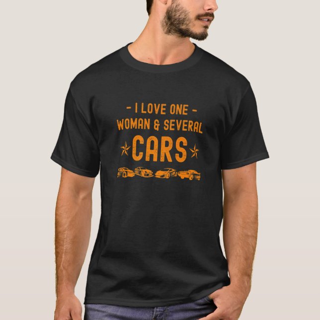 I Love One Woman And Several Cars  Racing Car T-Shirt (Vorderseite)