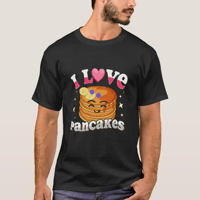 I Love Pancakes Pancakes Quotes Costume Pancake T-Shirt (Vorderseite)