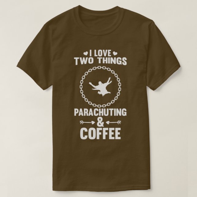 I Love Parachuting Coffee Funny Design For Gift T-Shirt (Design vorne)