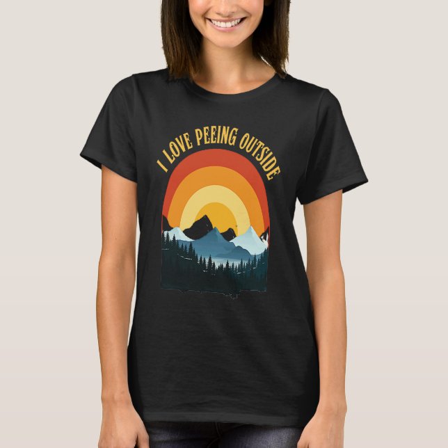 I love peeing outside funny hiking camping lovers T-Shirt (Vorderseite)