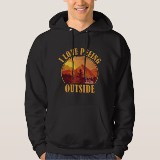 I LOVE PEEING OUTSIDE I Funny Outdoor Camping Fan  Hoodie