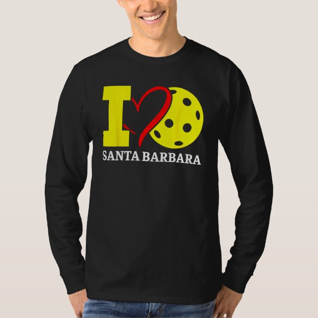 I Love Pickleball Santa Barbara California T-Shirt (Vorderseite)
