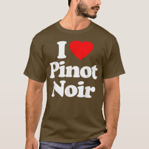 I Love Pinot Noir Heart _ Funny  T-Shirt