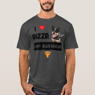 I Love Pizza and My Blue Heeler Dog Pepperoni Food T-Shirt