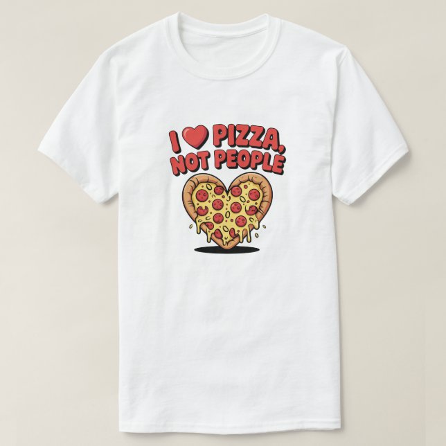 I Love Pizza Not People Funny Pizza T-Shirt (Design vorne)