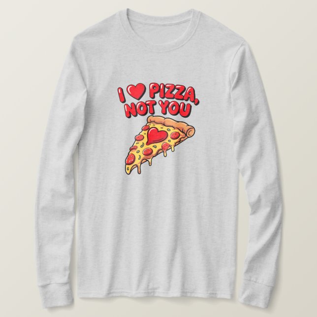 I Love Pizza Not You Shirt (Design vorne)