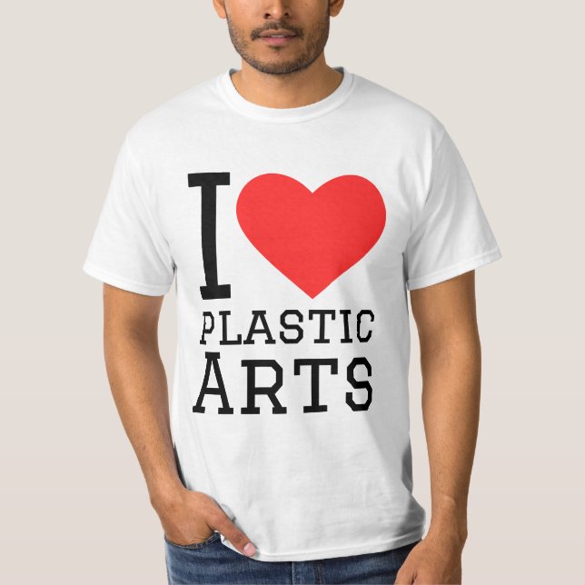 I love plastic arts  T-Shirt (Vorderseite)
