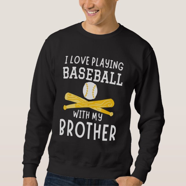 I Love Playing Baseball With My Brother Baseball P Sweatshirt (Vorderseite)