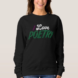 I Love Poetry Poetry Sweatshirt