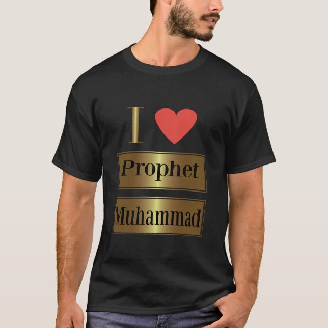 I Love Prophet Muhammad, Islamic Faith & Peace Des T-Shirt (Vorderseite)