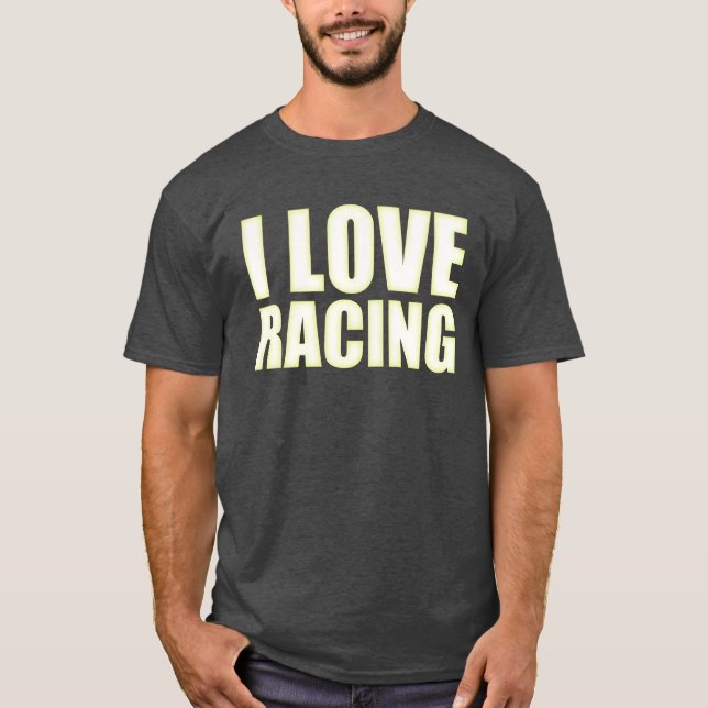 I love racing Race car lover friends T-Shirt (Vorderseite)