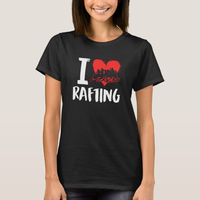 I Love Rafting River Rafter T-Shirt (Vorderseite)