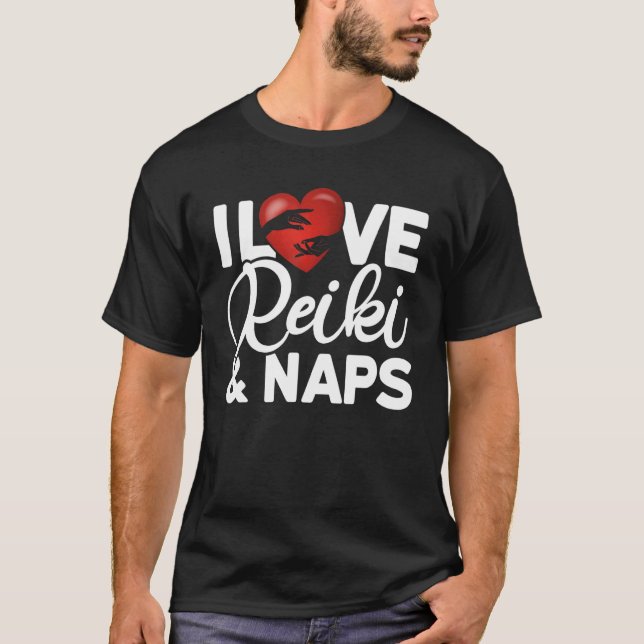 I Love Reiki & Naps Reiki Healing Master T-Shirt (Vorderseite)