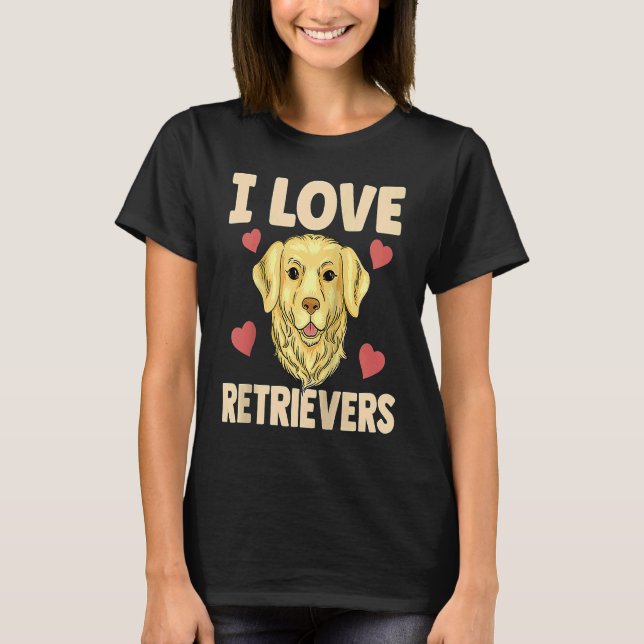 I Love Retrievers Dog Pet Sayings Retriever Raglan T-Shirt (Vorderseite)