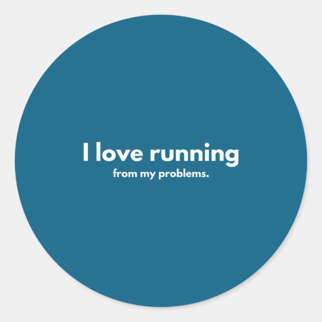 I Love Running From My Problems Funny Quotes  Runder Aufkleber (Vorderseite)