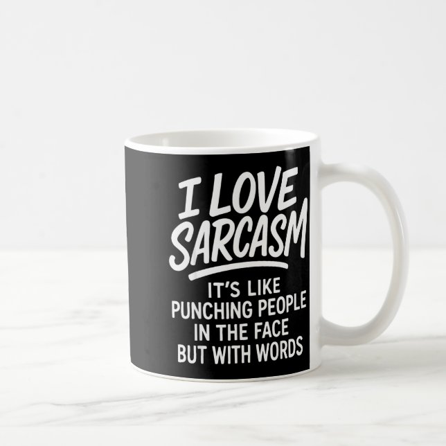 I Love Sarcasm Funny Bold Quote Snarky People Verb Kaffeetasse (Rechts)