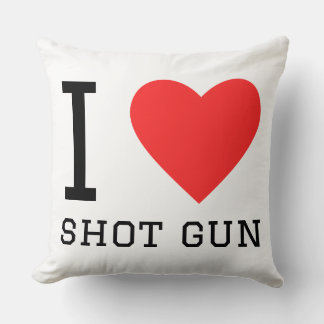 I love shot gun kissen