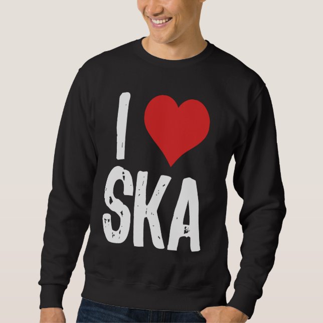 I Love Ska Sweatshirt (Vorderseite)