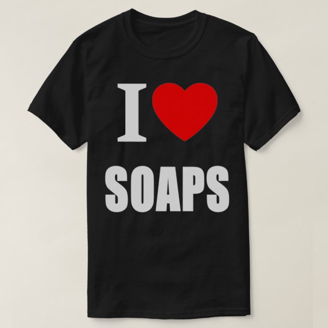 I Love Soaps Television Soap Operas  T-Shirt (Design vorne)