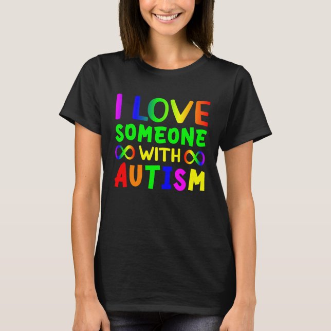 I love someone with Autism Child Awareness Choose  T-Shirt (Vorderseite)