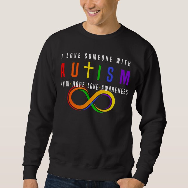 I Love Someone With Autism Faith Hope Love Awarene Sweatshirt (Vorderseite)