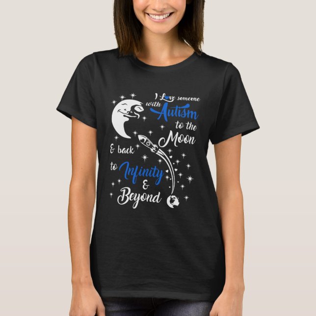 I Love Someone with Autism To The Moon and Back In T-Shirt (Vorderseite)