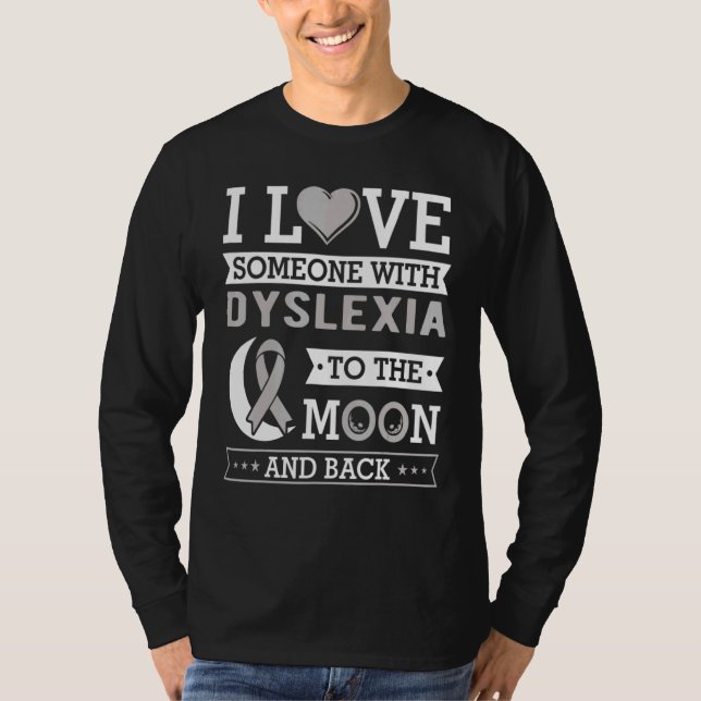 I Love Someone With Dyslexia To The Moon And Back  T-Shirt (Vorderseite)