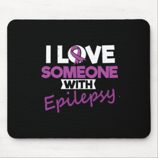 I Love Someone With Epilepsy Day Seizures Warrior  Mousepad