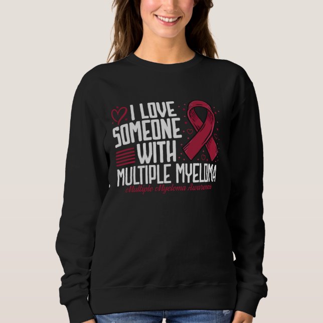 I Love Someone with Multiple Myeloma Awareness Sweatshirt (Vorderseite)