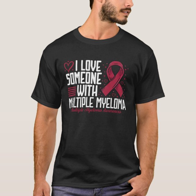 I Love Someone with Multiple Myeloma Awareness T-Shirt (Vorderseite)