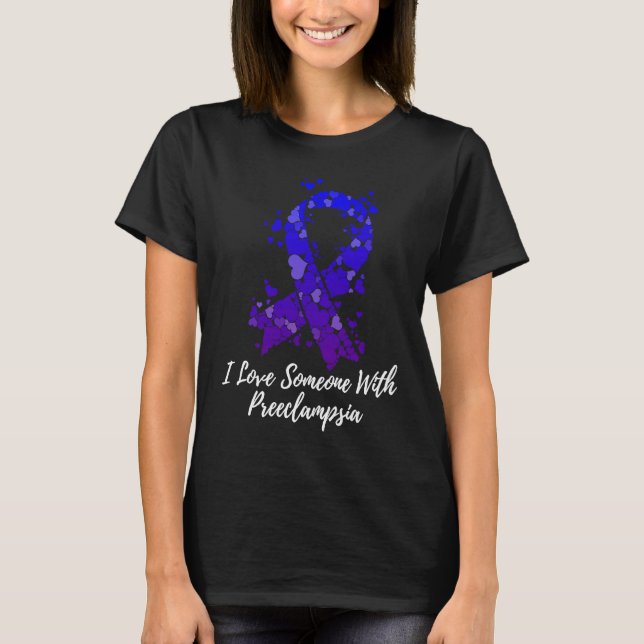 I Love Someone With Preeclampsia Awareness T-Shirt (Vorderseite)