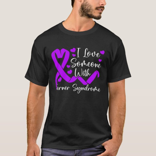 I Love Someone With Turner Syndrome Support  1 T-Shirt (Vorderseite)