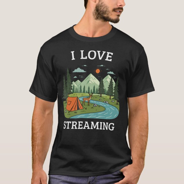 I Love Streaming Camping Nature Hiking Outdoor Fan T-Shirt (Vorderseite)