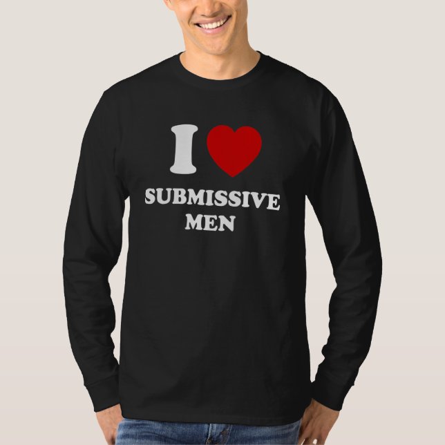 I Love Submissive Men I Heart Submissive Men T-Shirt (Vorderseite)