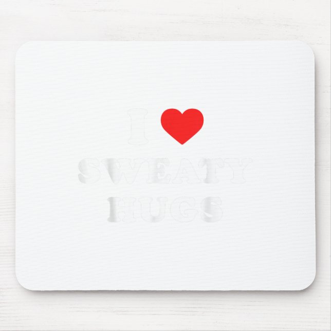 I Love Sweaty Hugs Marathon Watching Tee  Mousepad (Vorne)