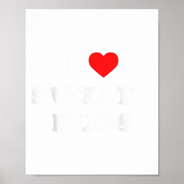I Love Sweaty Hugs Marathon Watching Tee  Poster (Vorne)