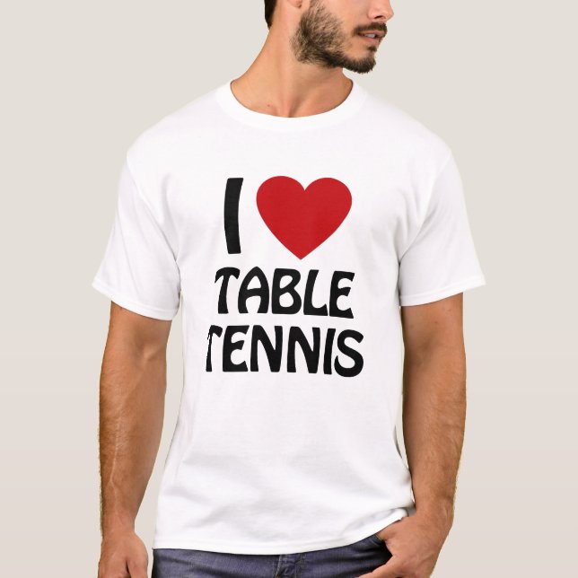 I love Table Tennis T-Shirt (Vorderseite)