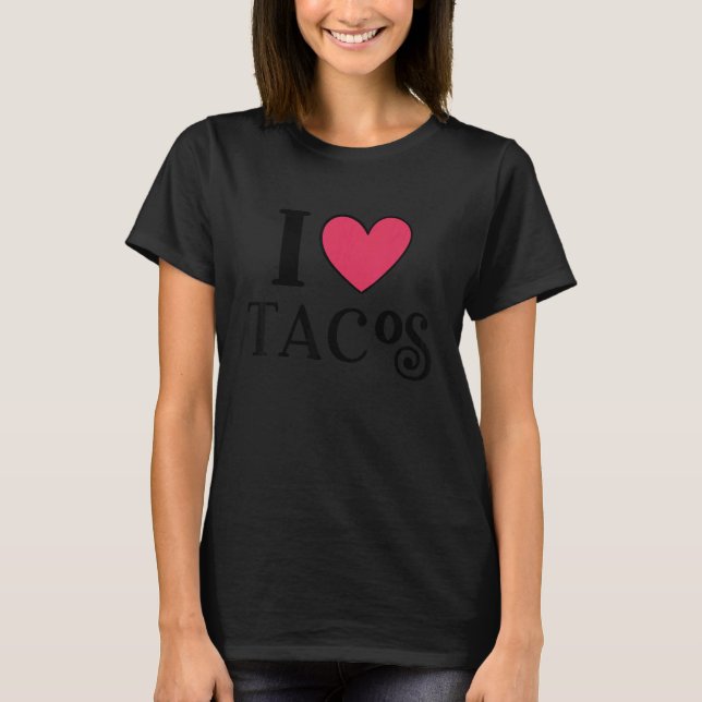 I Love Tacos Foodie Taco  2 T-Shirt (Vorderseite)