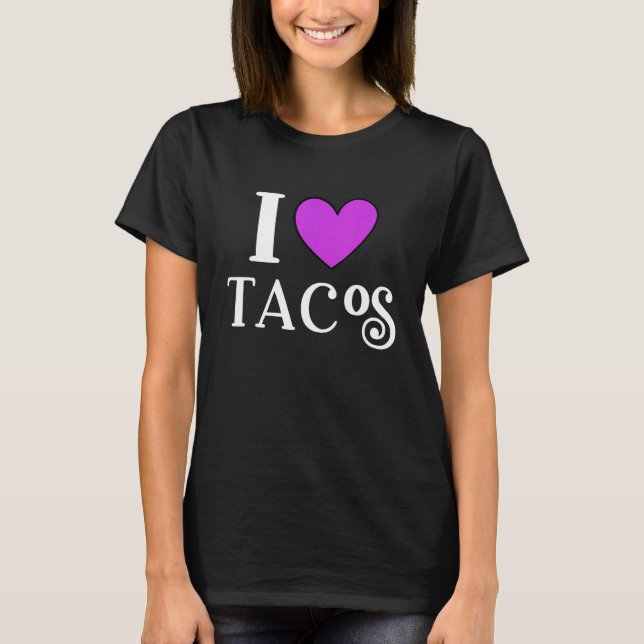 I Love Tacos Foodie Taco  5 T-Shirt (Vorderseite)