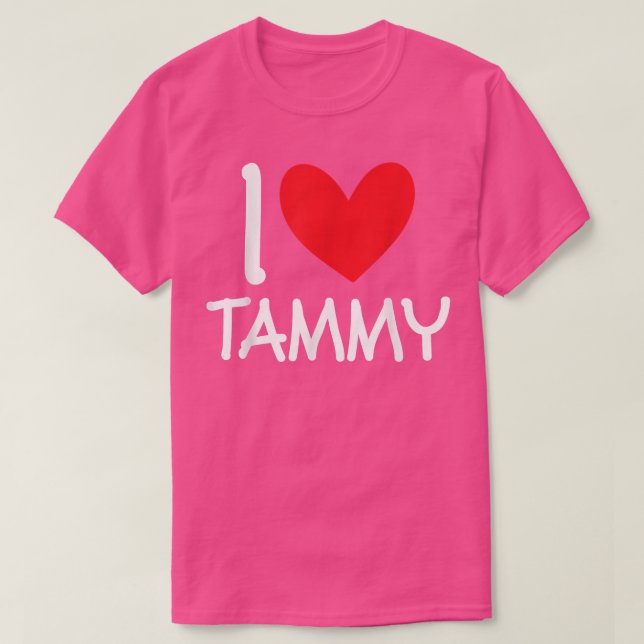 I Love Tammy Name Personalized Girl Woman Bff Frie T-Shirt (Design vorne)