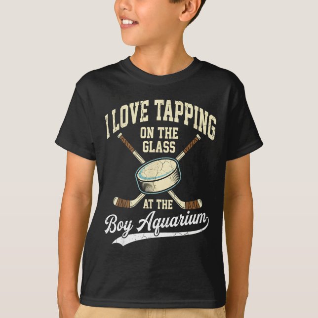 I Love Tapng On The Oh Gl Boy Aquarium Hockey  T-Shirt (Vorderseite)
