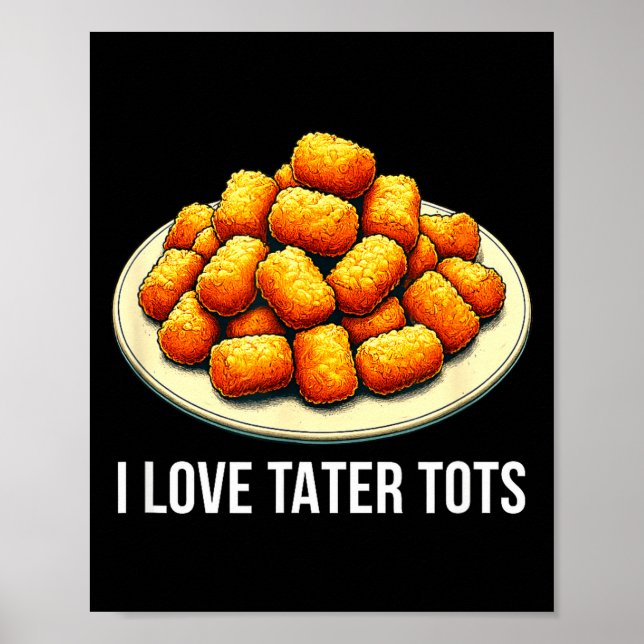 I Love Tater Tots -  Poster (Vorne)