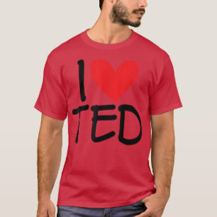 I Love Ted Name Heart Personalized Men Guy BFF Fri T-Shirt