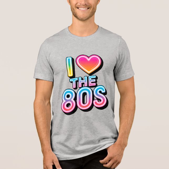 I love the 80s Tri-Blend shirt (Vorderseite)