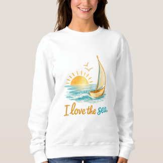 I Love the Sea Sailboat Ocean Sunset Design Sweatshirt
