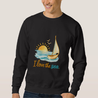 I Love the Sea Sailboat Sunset Ocean Illustration  Sweatshirt