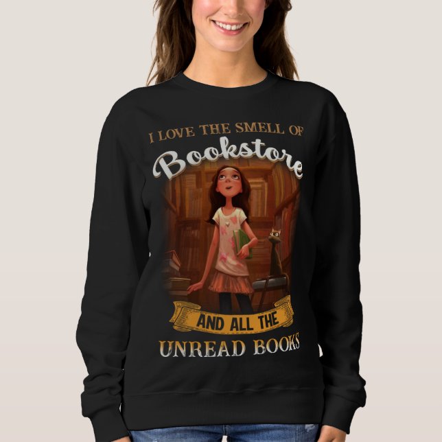 I love the smell of bookstore and all the unread b sweatshirt (Vorderseite)