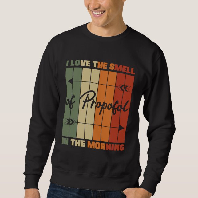 I Love The Smell Of Propofol Anesthesia Laryngosco Sweatshirt (Vorderseite)