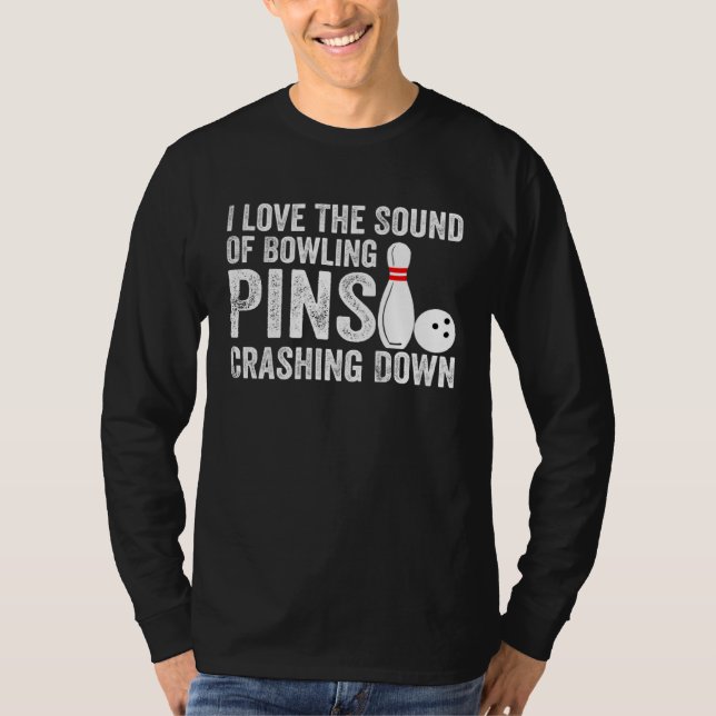 I Love The Sound Of Bowling Pins Crashing Down Quo T-Shirt (Vorderseite)